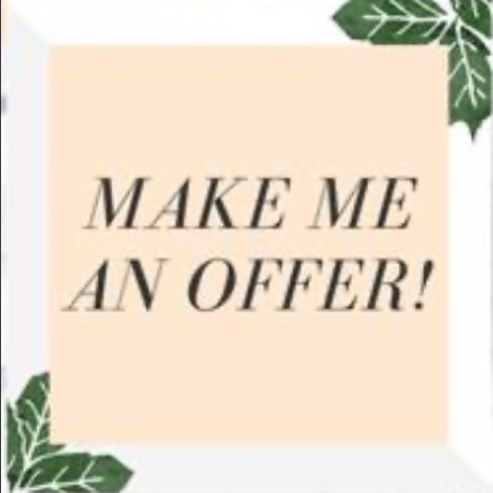 Please feel free to make me any offer